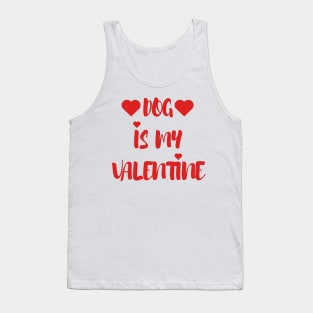 Dog is my Valentine - Valentines Day - 2023 Tank Top